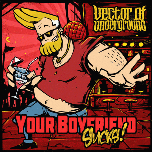 Vector Of Underground : Your Boyfriend Sucks!
